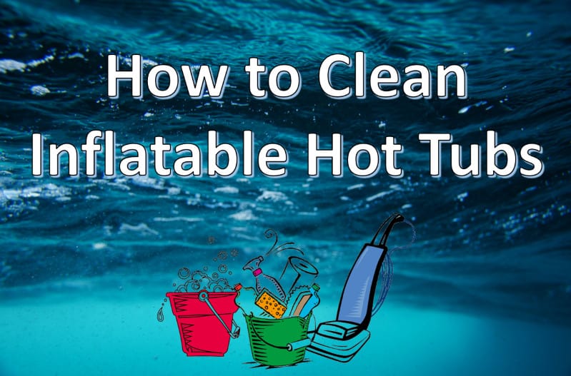 how to clean inflatable hot tubs