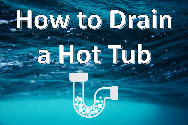 How to Drain a Hot Tub: The Best #1 Guide