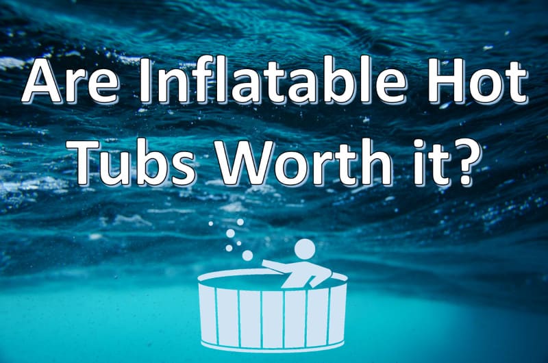 are inflatable hot tubs worth it