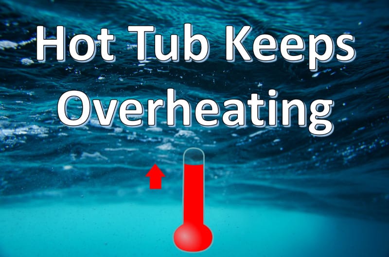 hot tub keeps overheating