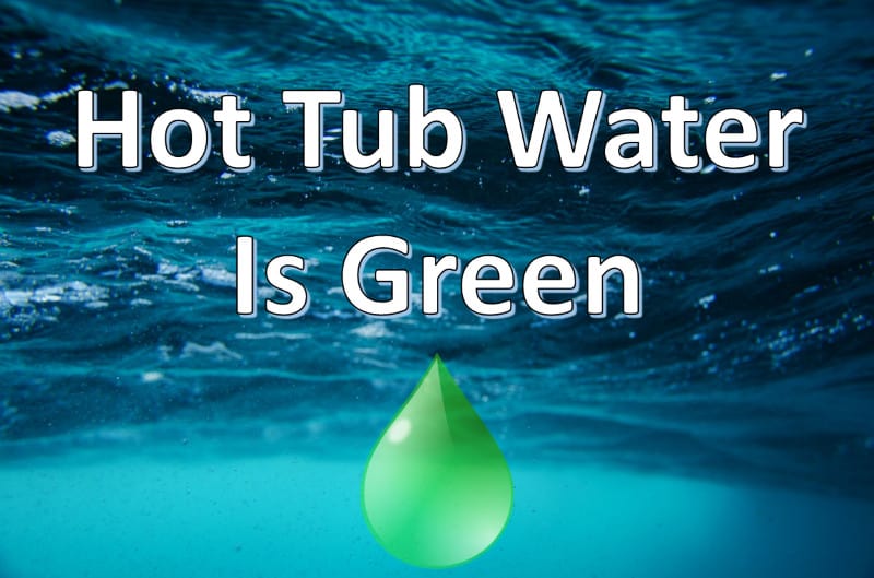 hot tub water is green