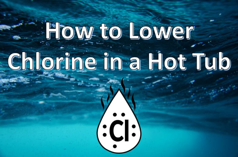 how to lower chlorine in a hot tub