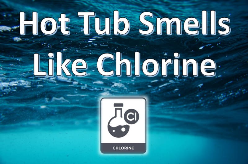 Hot Tub Smells Like Chlorine