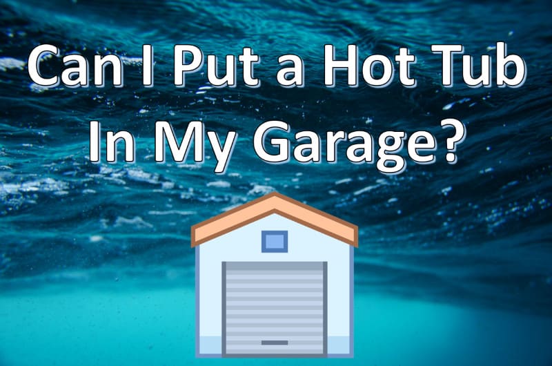 can I put a hot tub in my garage