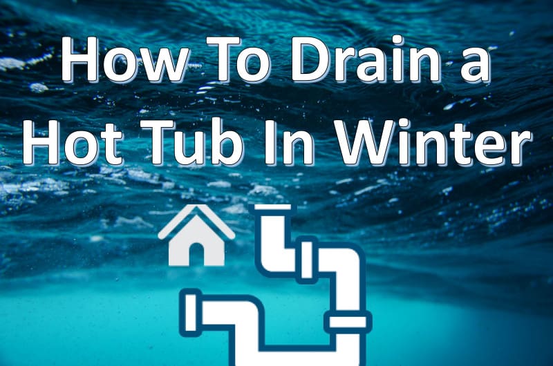 how do you drain a hot tub for winter