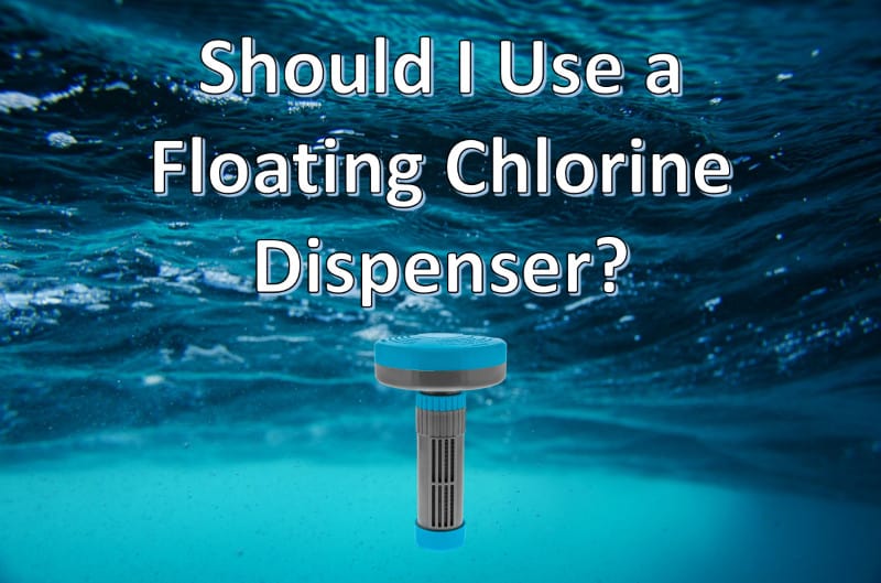 Should I Use A Floating Chlorine Dispenser In My Hot Tub